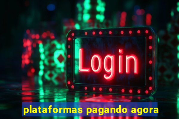 plataformas pagando agora